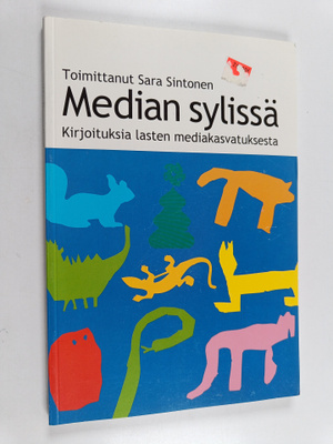 Median sylissä : Kirjoituksia lasten mediakasvatuksesta