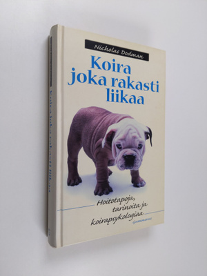 Nicholas H Dodman : Koira, joka rakasti liikaa