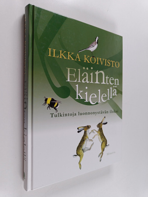 Ilkka Koivisto : Eläinten kielellä : tulkintoja luonnonys...