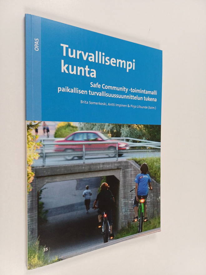 Turvallisempi kunta : Safe Community -toimintamalli paika...