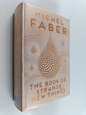 Michel Faber : The book of strange new things