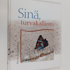 Pia-Lena Leskinen : Sinä, turvakallioni - pikkukuva 1