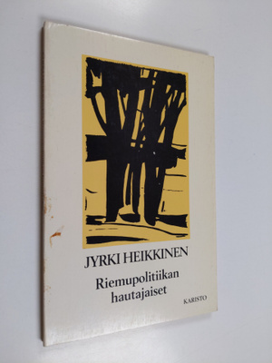 Jyrki Heikkinen : Riemupolitiikan hautajaiset