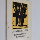 Jyrki Heikkinen : Riemupolitiikan hautajaiset - pikkukuva 1