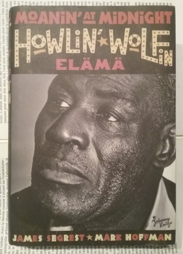 James Segrest - Moanin'at Midnight: Howlin' Wolfin tarina