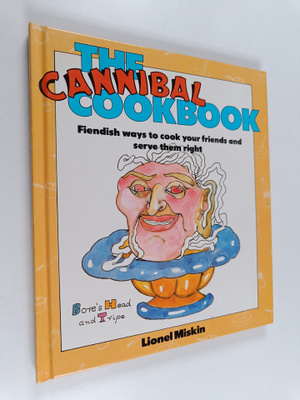 Lionel Miskin : The Cannibal Cookbook - Fiendish ways to ...
