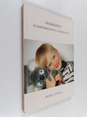 Anneli Aurela : Sylissäpito elämänmuotona ja terapiana