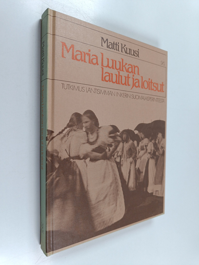 Matti Kuusi : Maria Luukan laulut ja loitsut - tutkimus l...