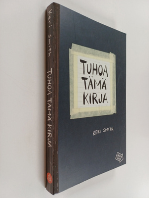 Keri Smith : Tuhoa tämä kirja : luominen on tuhoamista