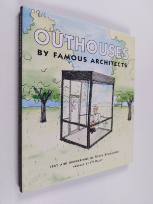 Steve Schaecher : Outhouses by Famous Architects