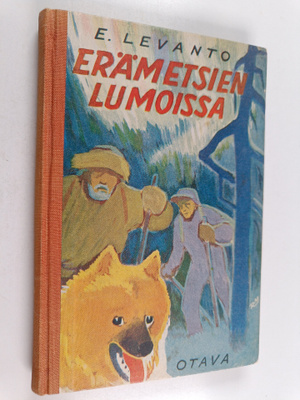 Erkki Levanto : Erämetsien lumoissa : poikien metsästysse...