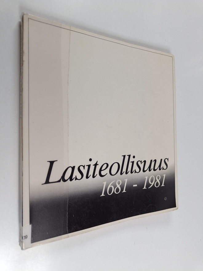 Reijo Ahtokari : Suomen lasiteollisuus 1681-1981