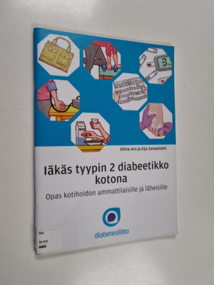 Eliina Aro : Iäkäs tyypin 2 diabeetikko kotona : opas kot...