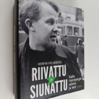 Annina Holmberg : Riivattu ja siunattu : Kalle Holmbergin... - pikkukuva 1