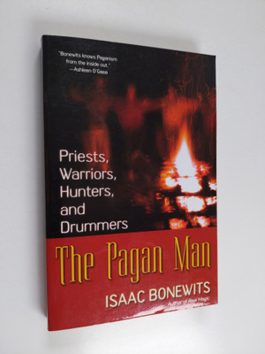 Isaac Bonewits ym. : The Pagan Man - Priests, Warriors, H...