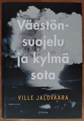 Ville Jalovaara: Väestönsuojelu ja kylmä sota