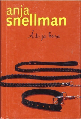 Anja Snellman - Äiti ja koira