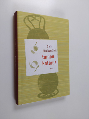 Sari Malkamäki : Toinen kattaus : novelleja