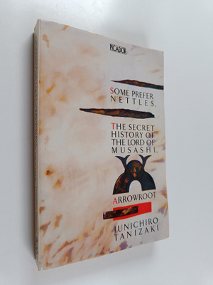 Junichiro Tanizaki : Some prefer nettles ; The secret his...