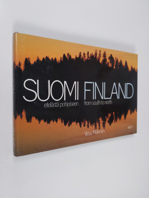 Vesa Mäkinen : Suomi : etelästä pohjoiseen = Finland : fr...