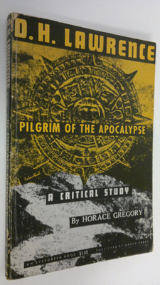 Horace Gregory : D. H. Lawrence : Pilgrim of the Apocalyp...