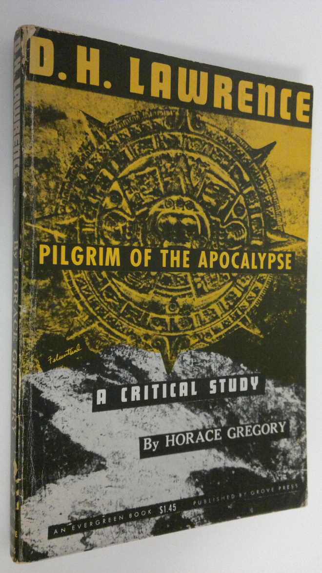 Horace Gregory : D. H. Lawrence : Pilgrim of the Apocalyp...