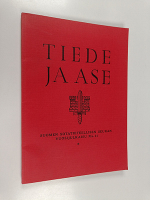 Tiede ja ase 21 : Suomen Sotatieteellisen seuran vuosijul...