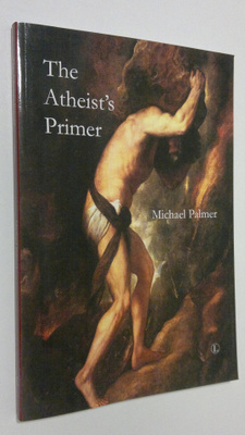 Michael Palmer : The Atheist's Primer