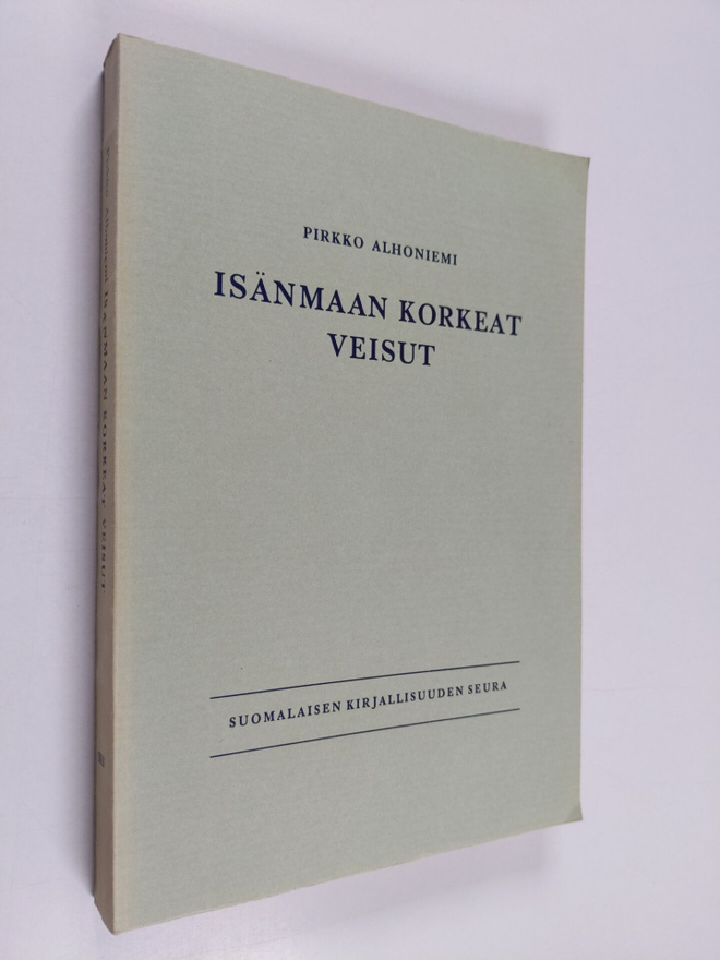 Pirkko Alhoniemi : Isänmaan korkeat veisut : Turun ja Hel...