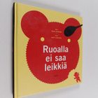Jukka Laajarinne : Ruoalla ei saa leikkiä - pikkukuva 1