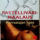 Pastellivärimaalaus: harrastajan opas (nid.) - pikkukuva 1
