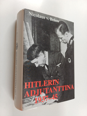 Nicolaus von Below : Hitlerin adjutanttina 1937-1945