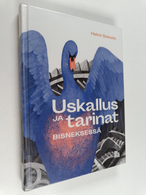 Helmi Saksala : Uskallus ja tarinat bisneksessä