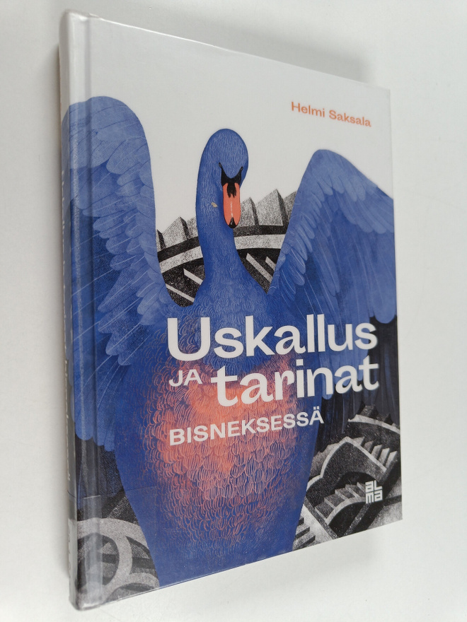 Helmi Saksala : Uskallus ja tarinat bisneksessä