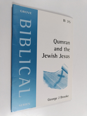 George J. Brooke : Qumran and the Jewish Jesus : Reading ...