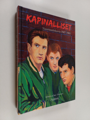 Antero Tirronen ym. : Kapinalliset : nuorisoelokuvia 1947...