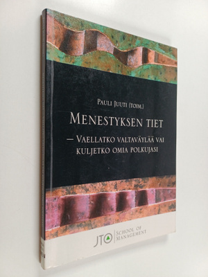 Menestyksen tiet : vaellatko valtaväylää vai kuljetko omi...