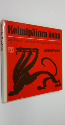 Jaakko Puokka : Kolmipäinen koira : Topi Vikstedt, 1920-l...