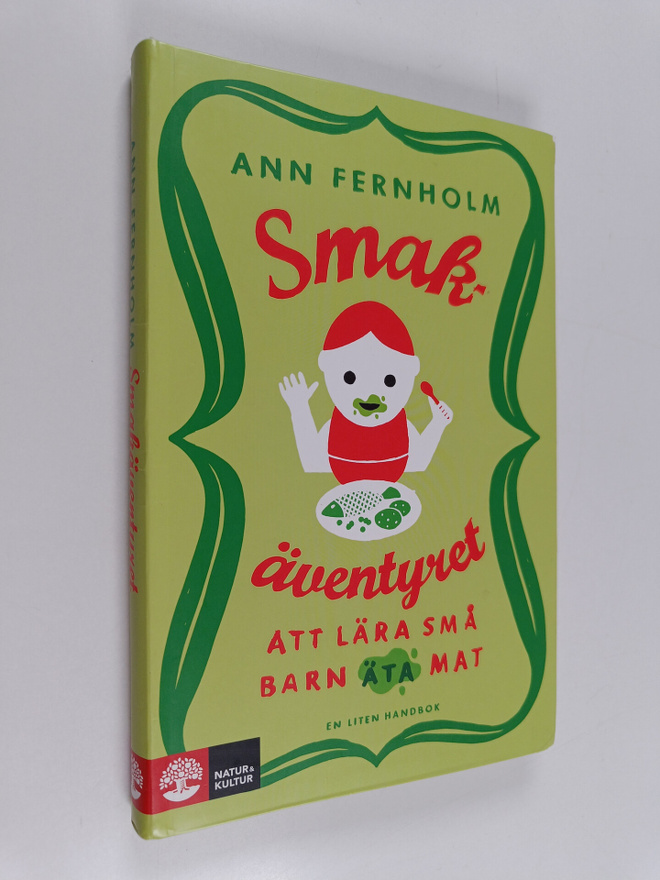 Ann Fernholm : Smakäventyret : att lära små barn äta mat ...