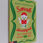 Ann Fernholm : Smakäventyret : att lära små barn äta mat ... - pikkukuva 1