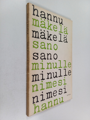 Hannu Mäkelä : Sano minulle nimesi (signeerattu, tekijän ...