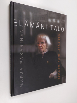 Maija Kauppinen : Elämäni talo : Marja Pakarinen