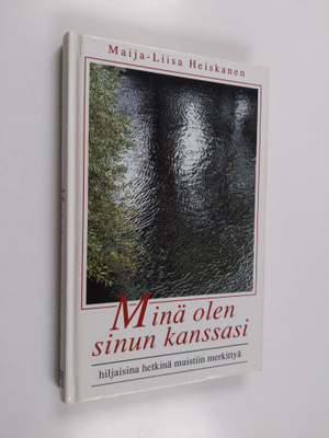 Maija-Liisa Heiskanen : Minä olen sinun kanssasi : hiljai...