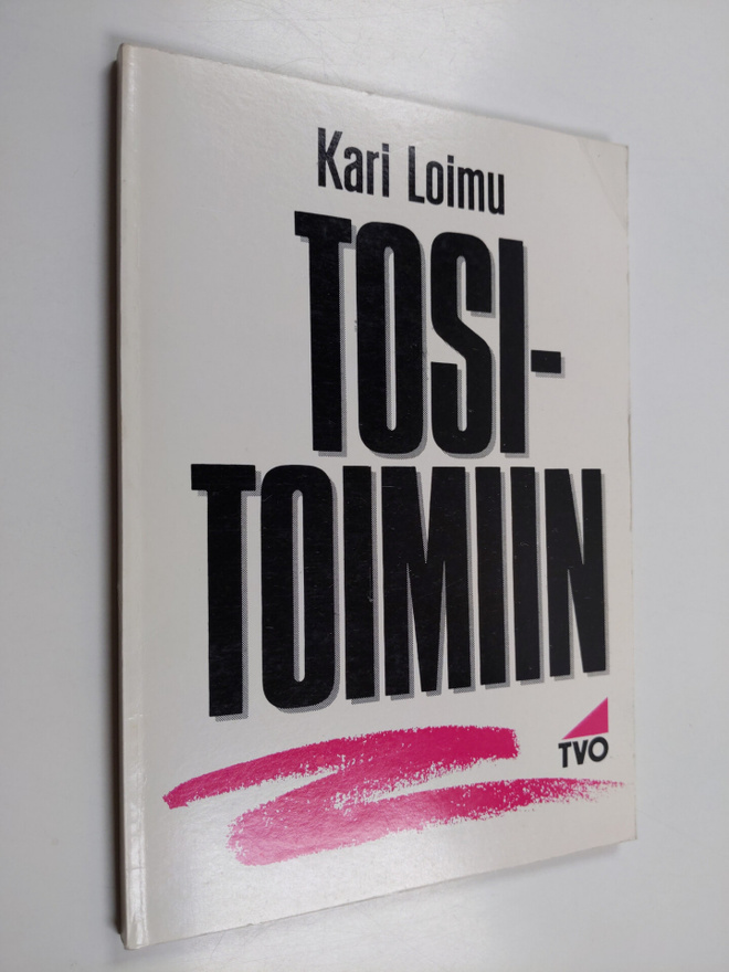 Kari Loimu : Tositoimiin