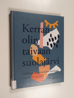 Kerran olin taivaan suolajärvi : liiviläisen nykyrunouden...