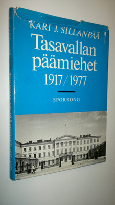 Kari J. Sillanpää : Tasavallan päämiehet 1917-1977