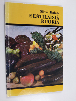Silvia Kalvik : Eestiläisiä ruokia