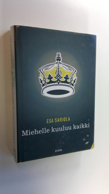 Esa Sariola : Miehelle kuuluu kaikki