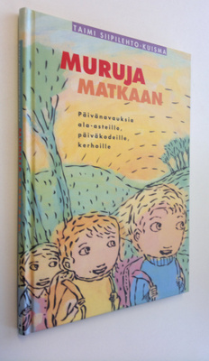 Taimi Siipilehto-Kuisma : Muruja matkaan : päivänavauksia...