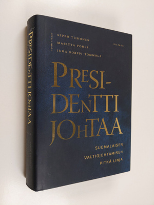 Seppo ym. (toim.t) Tiihonen : Presidentti johtaa : suomal...